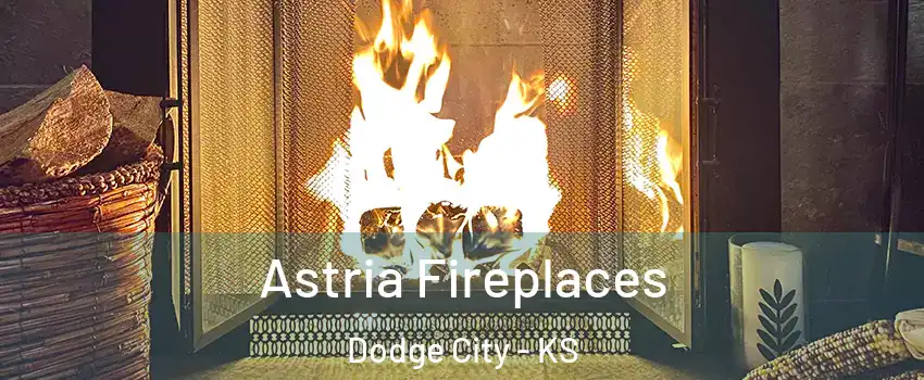  Astria Fireplaces Dodge City - KS