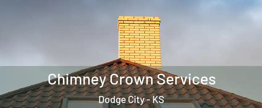 Chimney Crown Services Dodge City - KS
