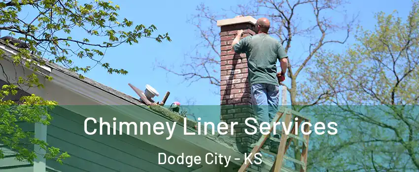  Chimney Liner Services Dodge City - KS