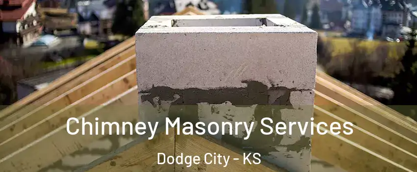  Chimney Masonry Services Dodge City - KS