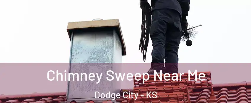  Chimney Sweep Near Me Dodge City - KS