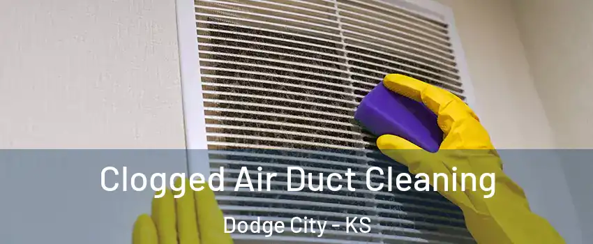  Clogged Air Duct Cleaning Dodge City - KS