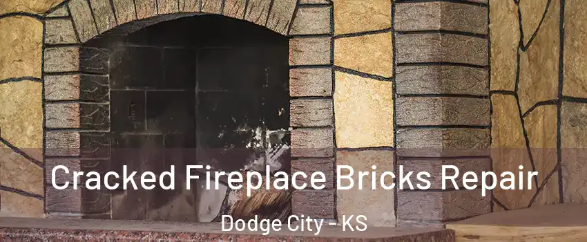 Cracked Fireplace Bricks Repair Dodge City - KS