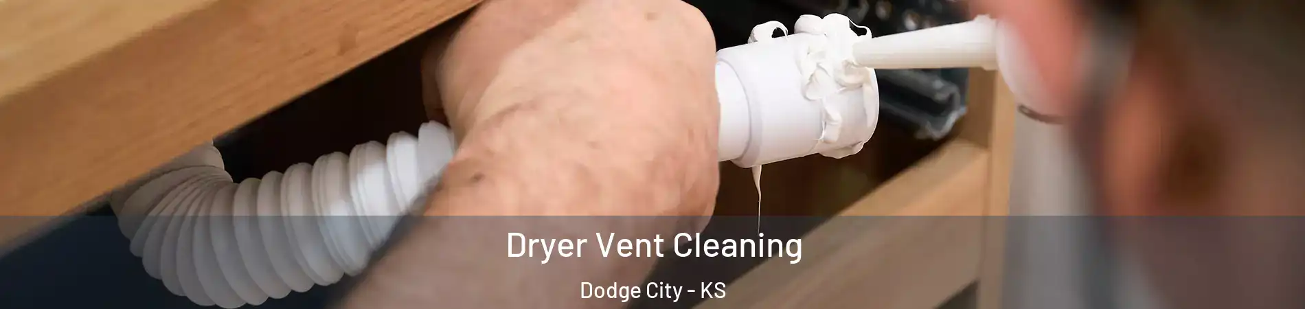  Dryer Vent Cleaning Dodge City - KS