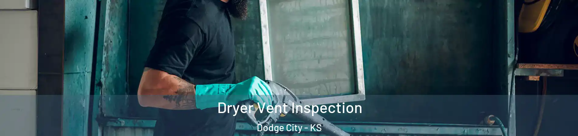  Dryer Vent Inspection Dodge City - KS