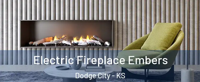  Electric Fireplace Embers Dodge City - KS