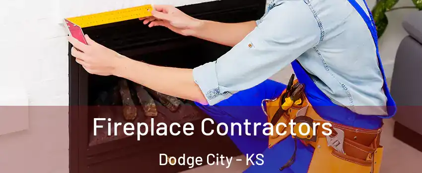  Fireplace Contractors Dodge City - KS