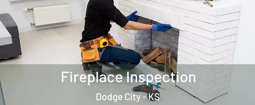  Fireplace Inspection Dodge City - KS