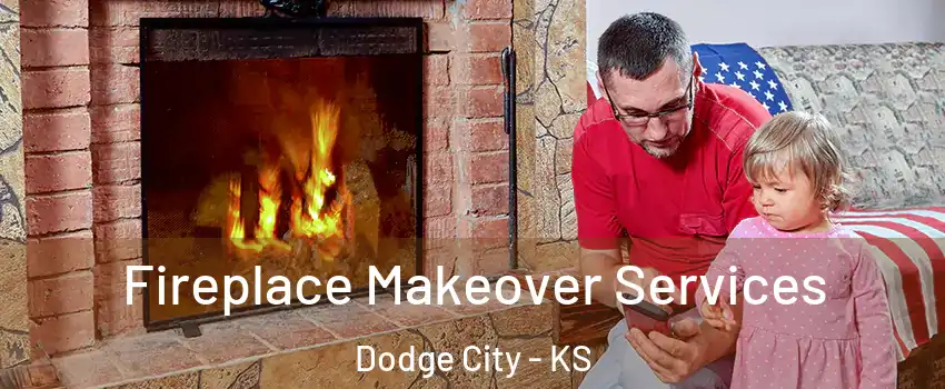  Fireplace Makeover Services Dodge City - KS