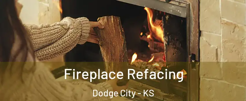  Fireplace Refacing Dodge City - KS