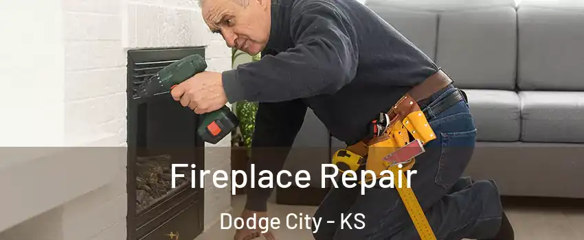  Fireplace Repair Dodge City - KS