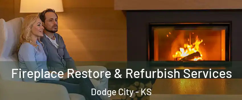  Fireplace Restore & Refurbish Services Dodge City - KS