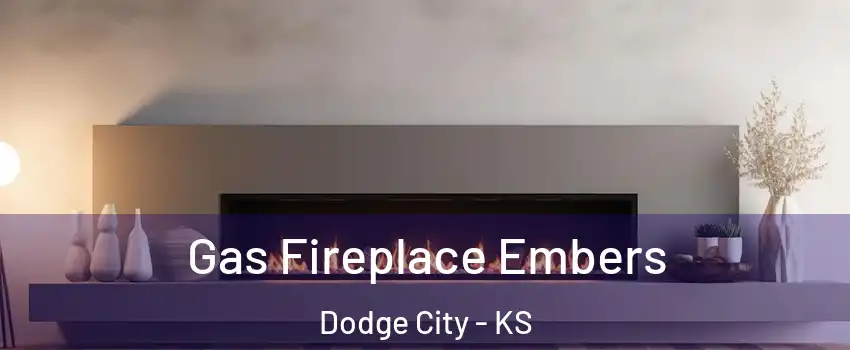  Gas Fireplace Embers Dodge City - KS