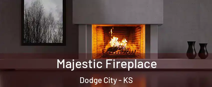  Majestic Fireplace Dodge City - KS