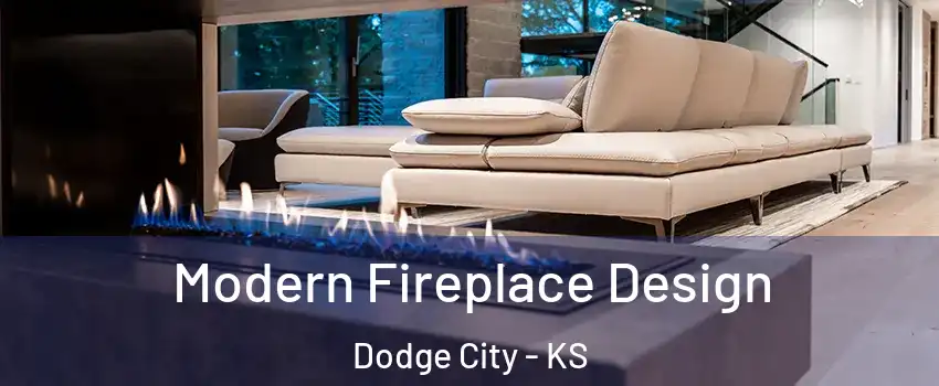  Modern Fireplace Design Dodge City - KS