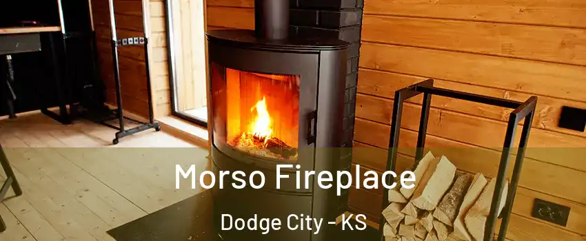  Morso Fireplace Dodge City - KS