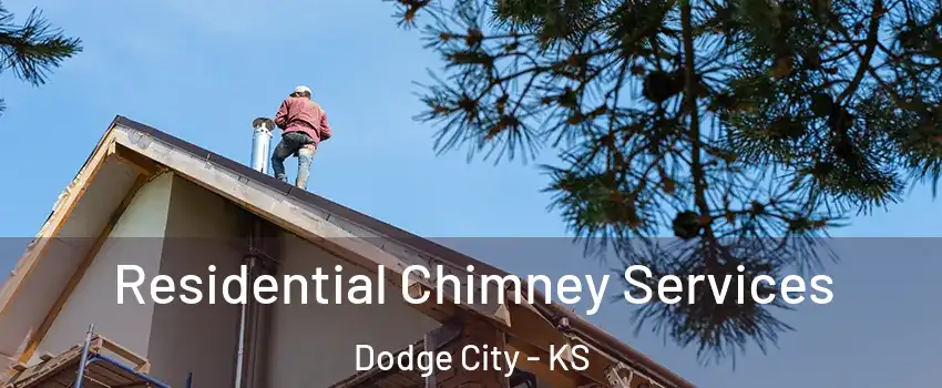  Residential Chimney Services Dodge City - KS