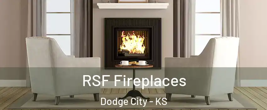  RSF Fireplaces Dodge City - KS