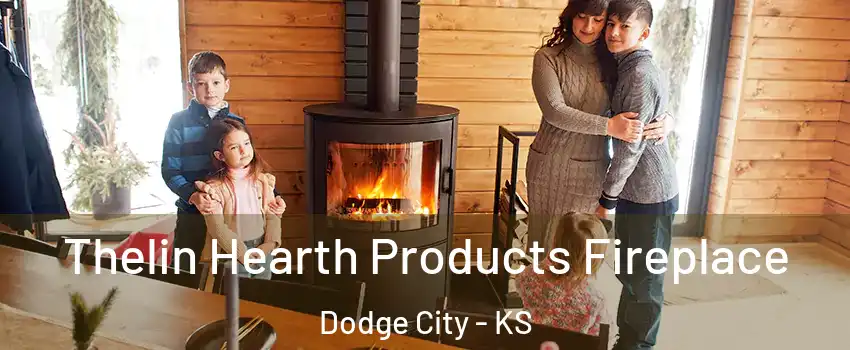  Thelin Hearth Products Fireplace Dodge City - KS