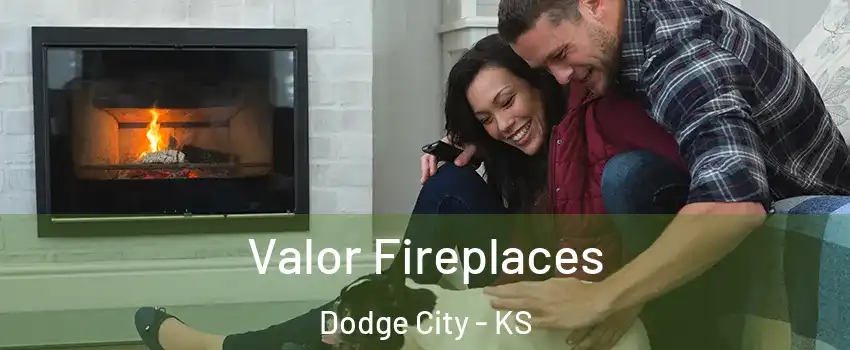  Valor Fireplaces Dodge City - KS